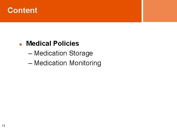 Content n 15 Medical Policies – Medication Storage – Medication Monitoring Content n 15 Medical Policies – Medication Storage – Medication Monitoring