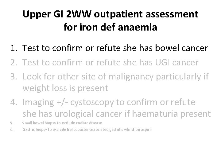 Upper GI 2 WW outpatient assessment for iron def anaemia 1. Test to confirm Upper GI 2 WW outpatient assessment for iron def anaemia 1. Test to confirm