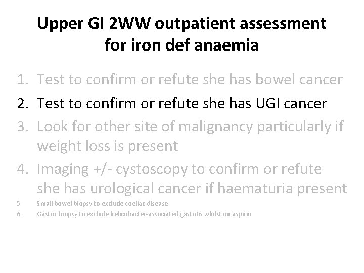 Upper GI 2 WW outpatient assessment for iron def anaemia 1. Test to confirm Upper GI 2 WW outpatient assessment for iron def anaemia 1. Test to confirm