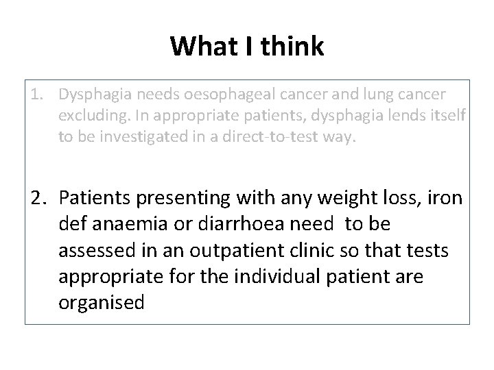 What I think 1. Dysphagia needs oesophageal cancer and lung cancer excluding. In appropriate What I think 1. Dysphagia needs oesophageal cancer and lung cancer excluding. In appropriate