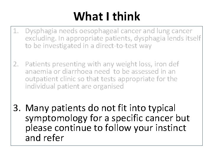 What I think 1. Dysphagia needs oesophageal cancer and lung cancer excluding. In appropriate What I think 1. Dysphagia needs oesophageal cancer and lung cancer excluding. In appropriate