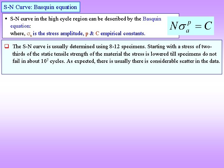 S-N Curve: Basquin equation § S-N curve in the high cycle region can be