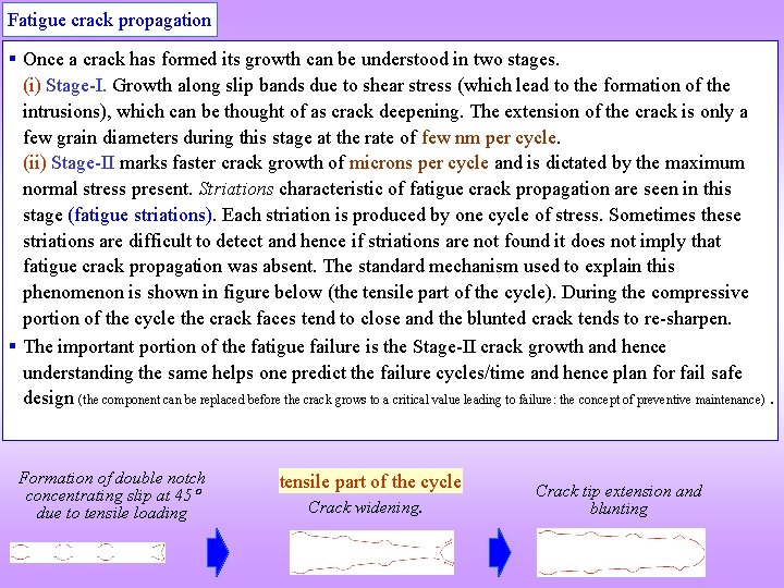 Fatigue crack propagation § Once a crack has formed its growth can be understood
