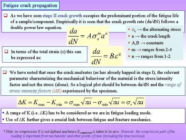 Fatigue crack propagation q As we have seen stage II crack growth occupies the