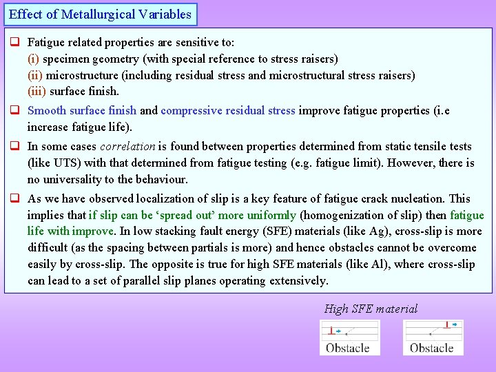 Effect of Metallurgical Variables q Fatigue related properties are sensitive to: (i) specimen geometry