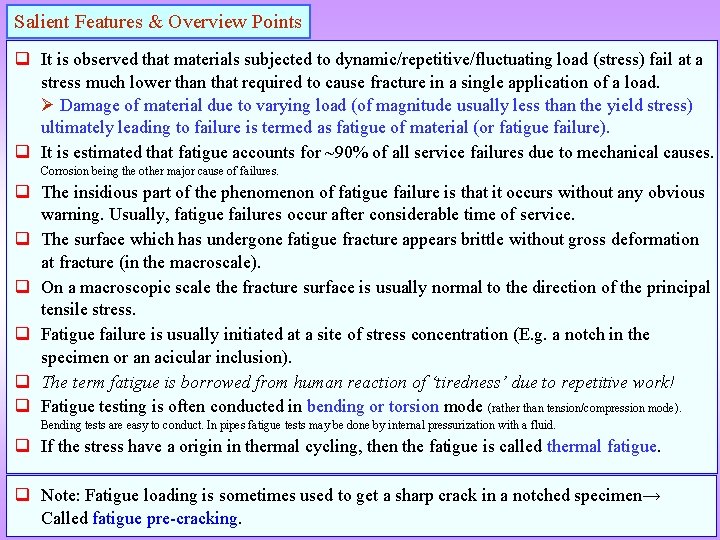 Salient Features & Overview Points q It is observed that materials subjected to dynamic/repetitive/fluctuating