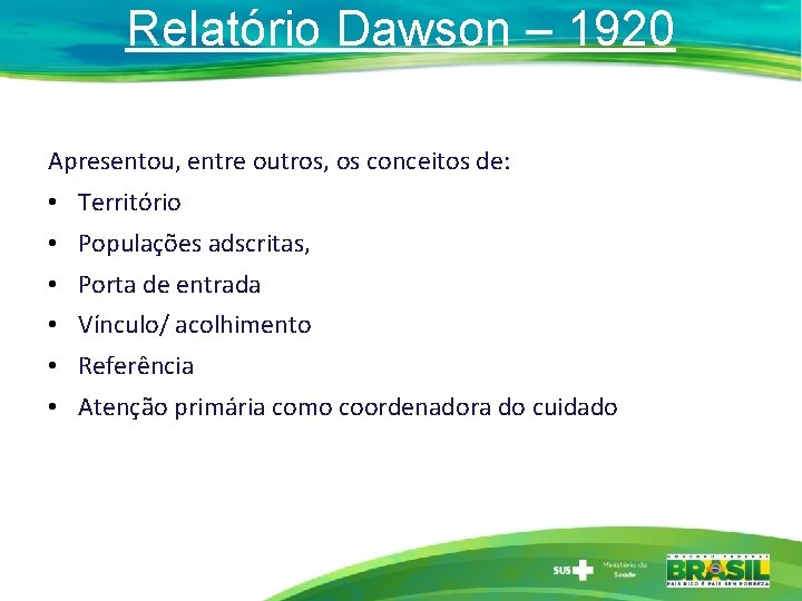 Relatório Dawson – 1920 Apresentou, entre outros, os conceitos de: • Território • Populações