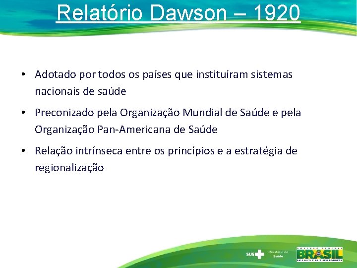 Relatório Dawson – 1920 • Adotado por todos os países que instituíram sistemas nacionais