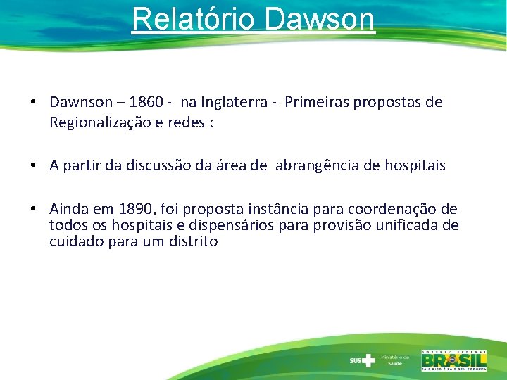 Relatório Dawson • Dawnson – 1860 - na Inglaterra - Primeiras propostas de Regionalização