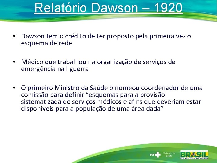 Relatório Dawson – 1920 • Dawson tem o crédito de ter proposto pela primeira