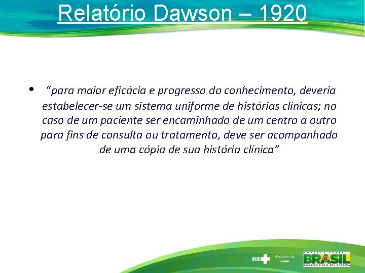 Relatório Dawson – 1920 • “para maior eficácia e progresso do conhecimento, deveria estabelecer-se