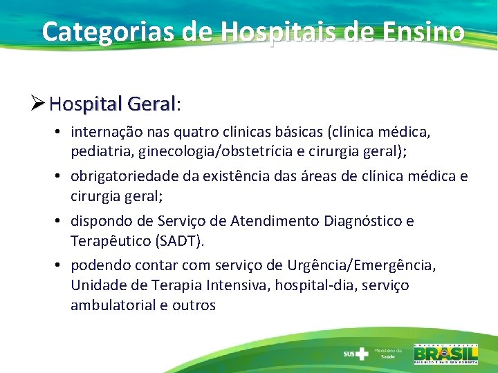 Categorias de Hospitais de Ensino Ø Hospital Geral: Geral • internação nas quatro clínicas