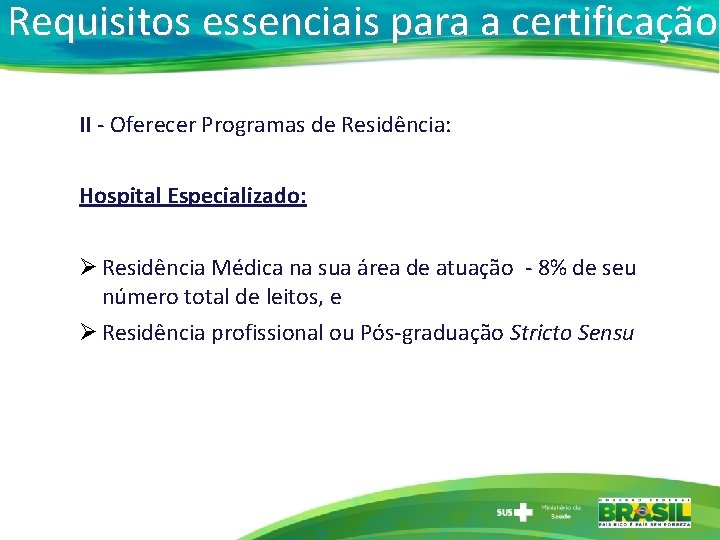 Requisitos essenciais para a certificação II - Oferecer Programas de Residência: Hospital Especializado: Ø