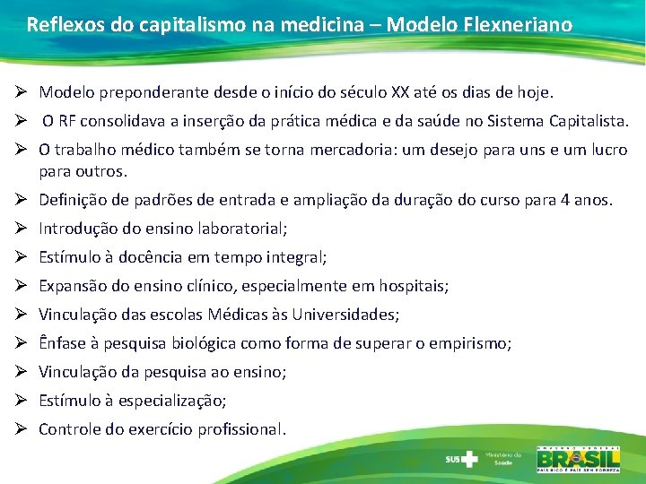 Reflexos do capitalismo na medicina – Modelo Flexneriano Ø Modelo preponderante desde o início