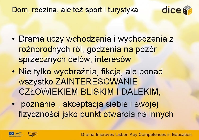 Dom, rodzina, ale też sport i turystyka • Drama uczy wchodzenia i wychodzenia z