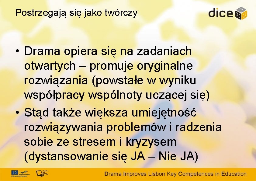 Postrzegają się jako twórczy • Drama opiera się na zadaniach otwartych – promuje oryginalne