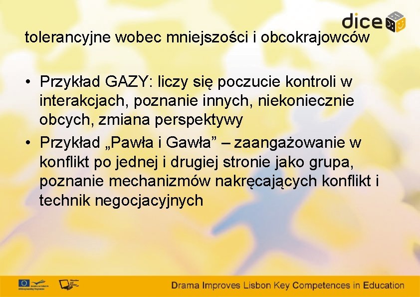 tolerancyjne wobec mniejszości i obcokrajowców • Przykład GAZY: liczy się poczucie kontroli w interakcjach,