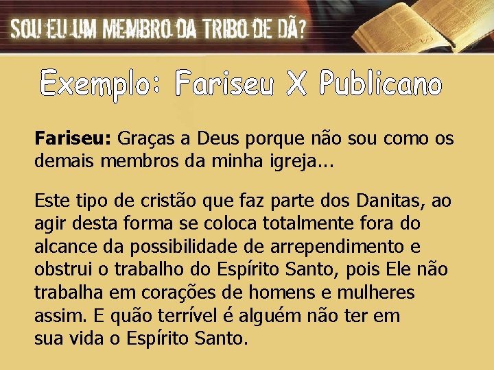 Fariseu: Graças a Deus porque não sou como os demais membros da minha igreja.