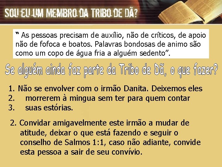 “ As pessoas precisam de auxílio, não de críticos, de apoio não de fofoca