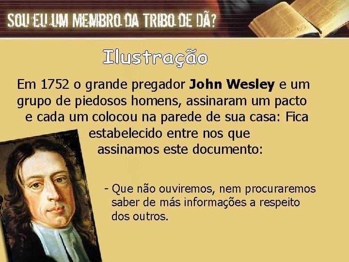 Em 1752 o grande pregador John Wesley e um grupo de piedosos homens, assinaram