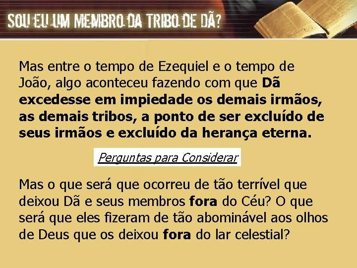 Mas entre o tempo de Ezequiel e o tempo de João, algo aconteceu fazendo