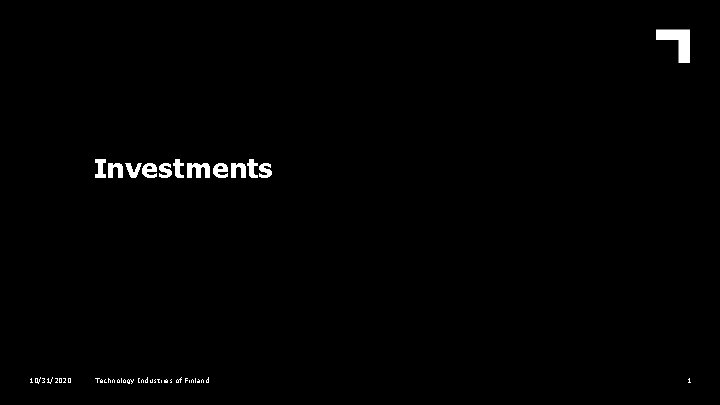 Investments 10/31/2020 Technology Industries of Finland 1 