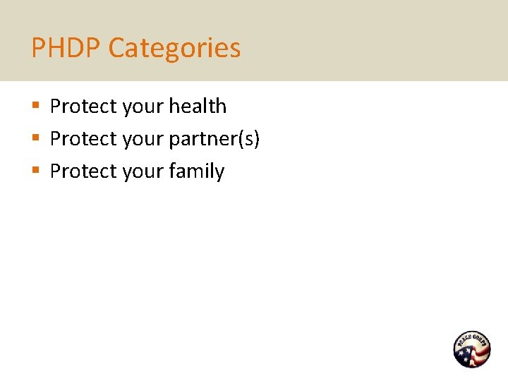PHDP Categories § Protect your health § Protect your partner(s) § Protect your family