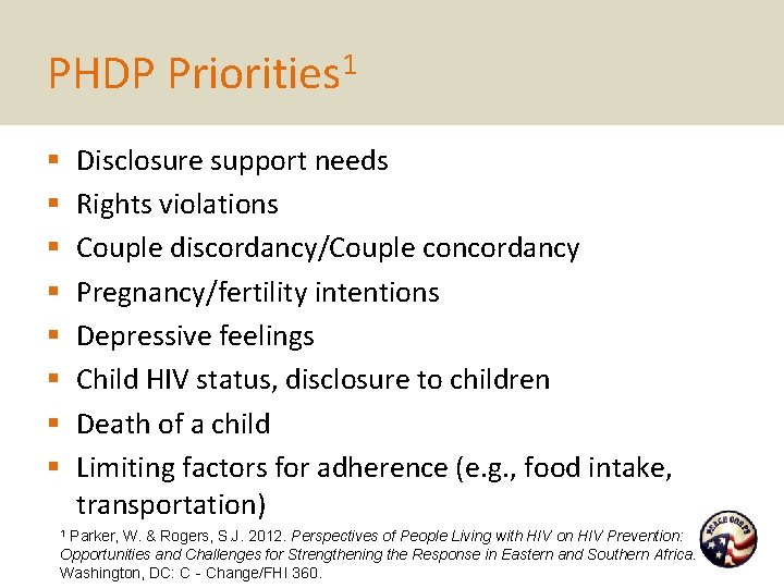 PHDP Priorities 1 § § § § Disclosure support needs Rights violations Couple discordancy/Couple