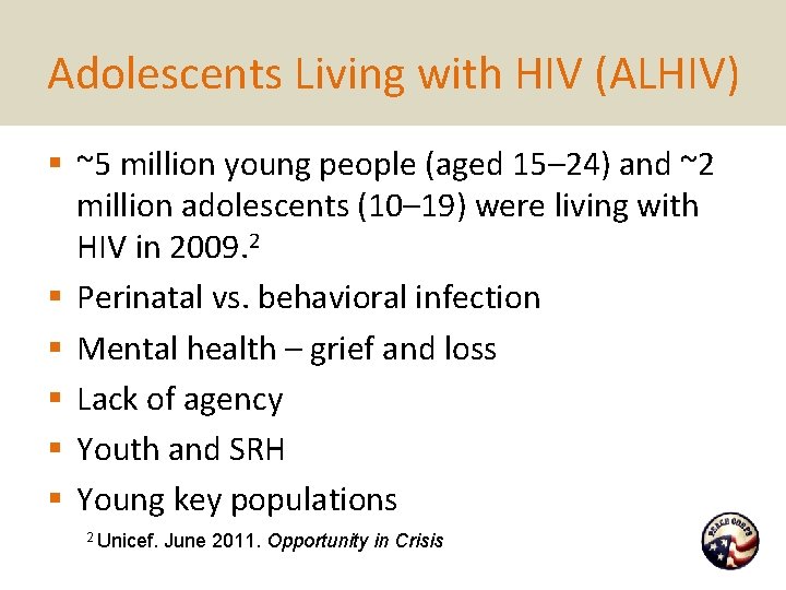 Adolescents Living with HIV (ALHIV) § ~5 million young people (aged 15– 24) and