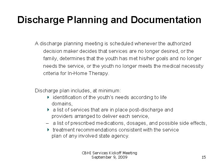 Discharge Planning and Documentation A discharge planning meeting is scheduled whenever the authorized decision