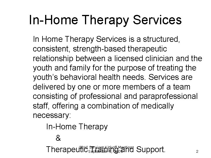 In-Home Therapy Services In Home Therapy Services is a structured, consistent, strength-based therapeutic relationship