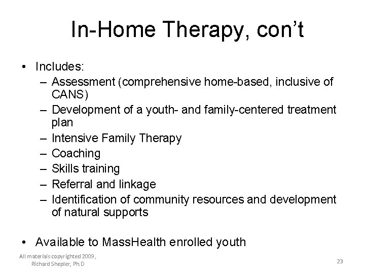 In-Home Therapy, con’t • Includes: – Assessment (comprehensive home-based, inclusive of – – –