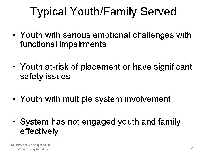 Typical Youth/Family Served • Youth with serious emotional challenges with functional impairments • Youth