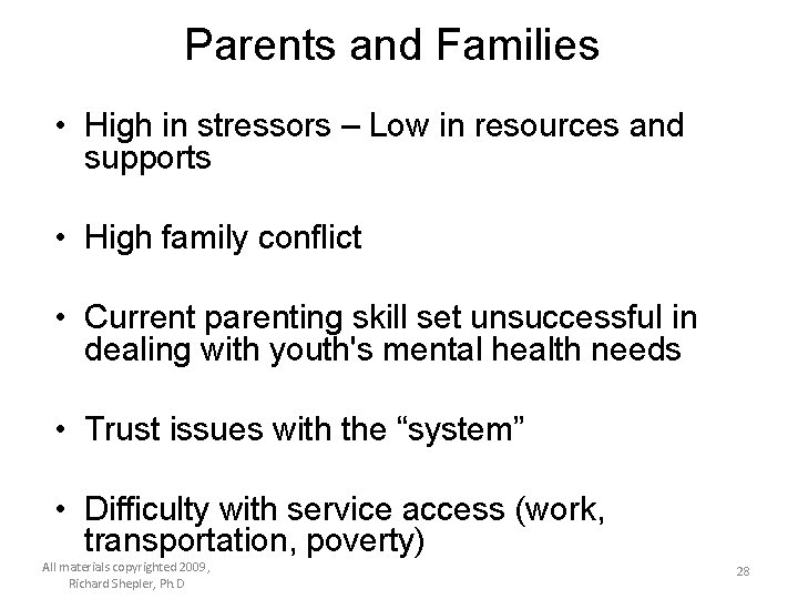 Parents and Families • High in stressors – Low in resources and supports •