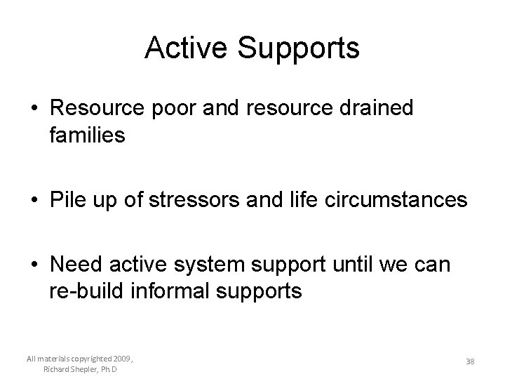 Active Supports • Resource poor and resource drained families • Pile up of stressors