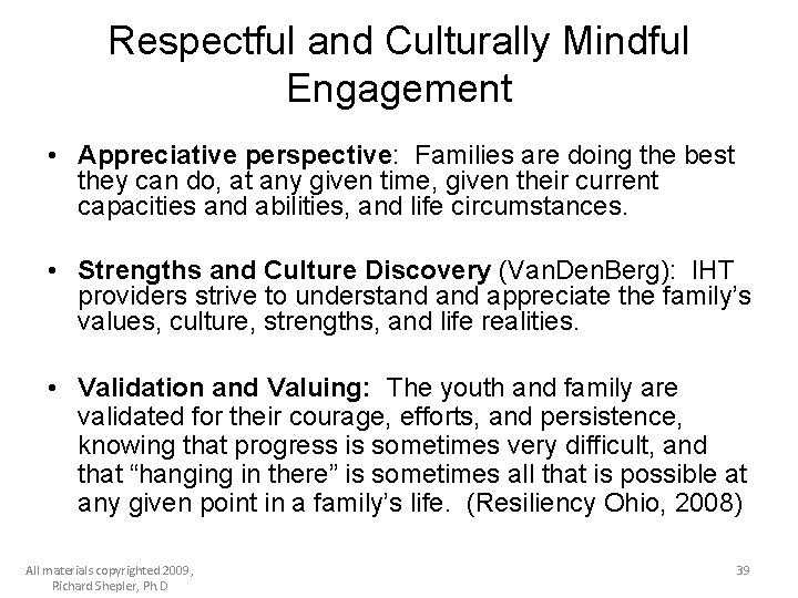 Respectful and Culturally Mindful Engagement • Appreciative perspective: Families are doing the best they