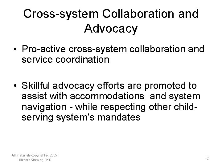 Cross-system Collaboration and Advocacy • Pro-active cross-system collaboration and service coordination • Skillful advocacy