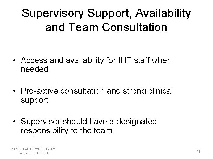 Supervisory Support, Availability and Team Consultation • Access and availability for IHT staff when