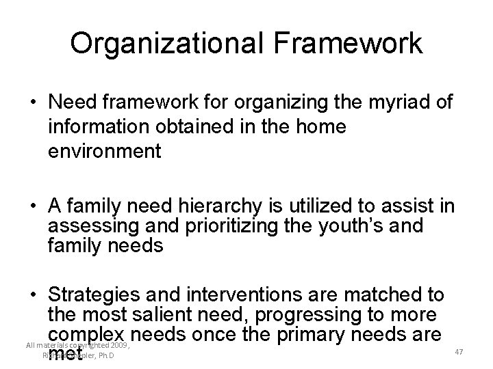 Organizational Framework • Need framework for organizing the myriad of information obtained in the