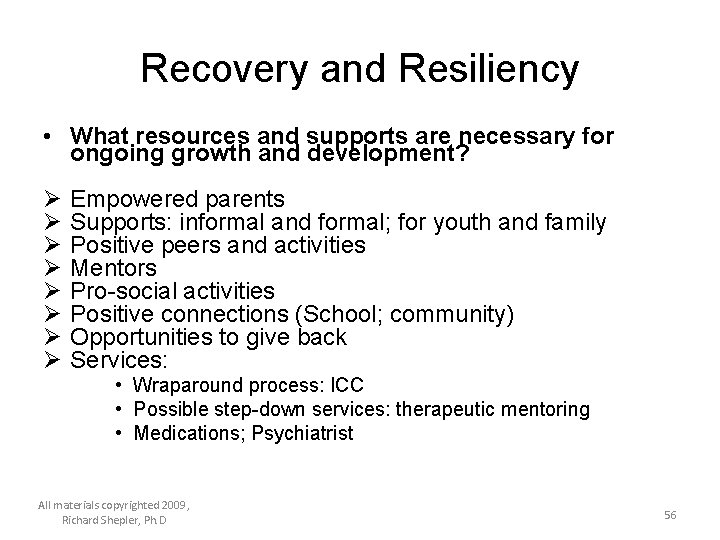 Recovery and Resiliency • What resources and supports are necessary for ongoing growth and