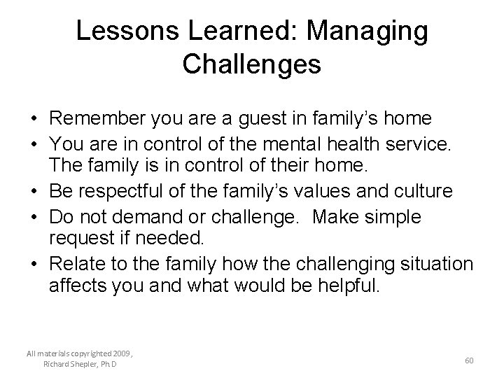 Lessons Learned: Managing Challenges • Remember you are a guest in family’s home •