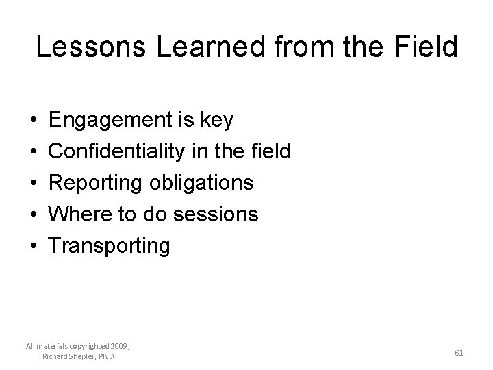 Lessons Learned from the Field • • • Engagement is key Confidentiality in the
