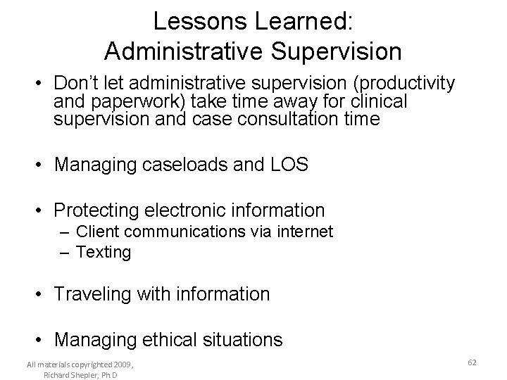 Lessons Learned: Administrative Supervision • Don’t let administrative supervision (productivity and paperwork) take time