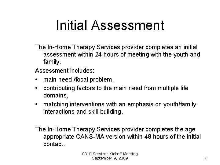 Initial Assessment The In-Home Therapy Services provider completes an initial assessment within 24 hours