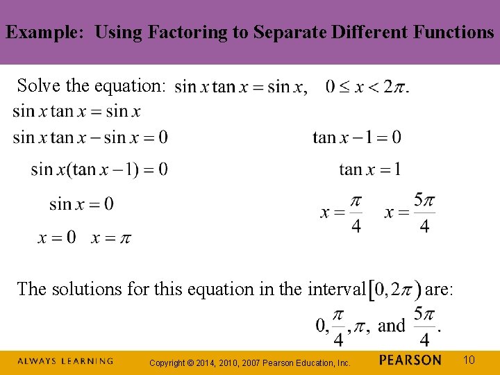 Example: Using Factoring to Separate Different Functions Solve the equation: The solutions for this