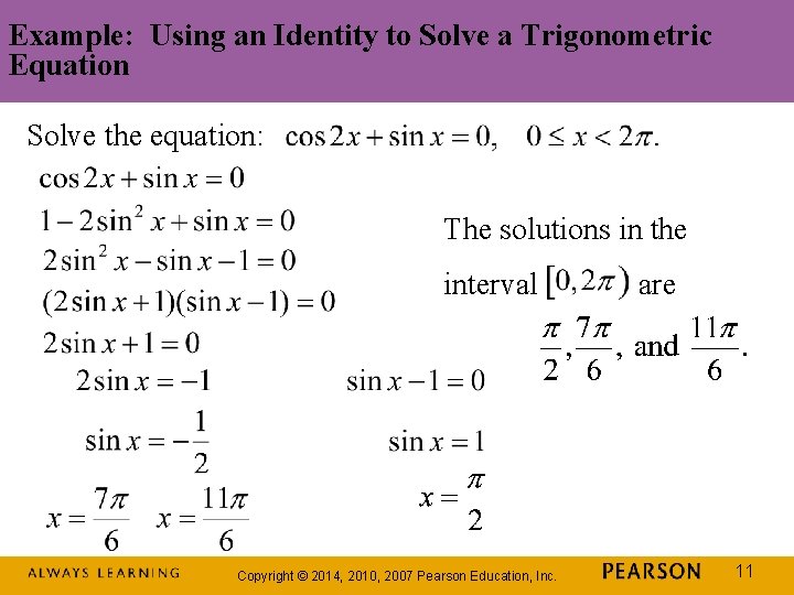 Example: Using an Identity to Solve a Trigonometric Equation Solve the equation: The solutions