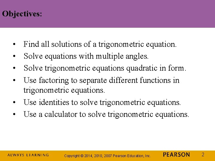 Objectives: • • Find all solutions of a trigonometric equation. Solve equations with multiple