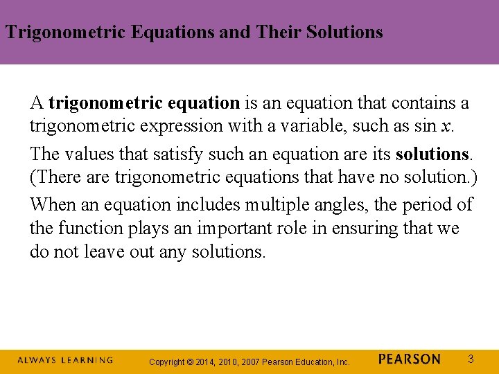 Trigonometric Equations and Their Solutions A trigonometric equation is an equation that contains a
