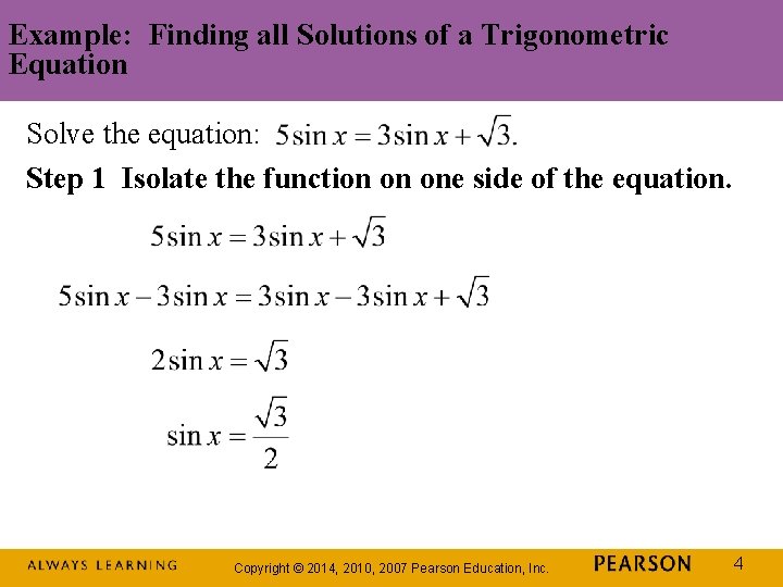 Example: Finding all Solutions of a Trigonometric Equation Solve the equation: Step 1 Isolate