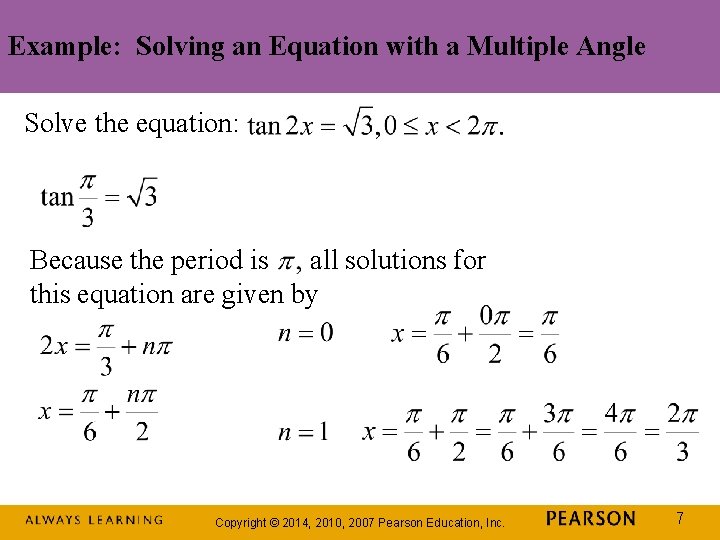 Example: Solving an Equation with a Multiple Angle Solve the equation: Because the period